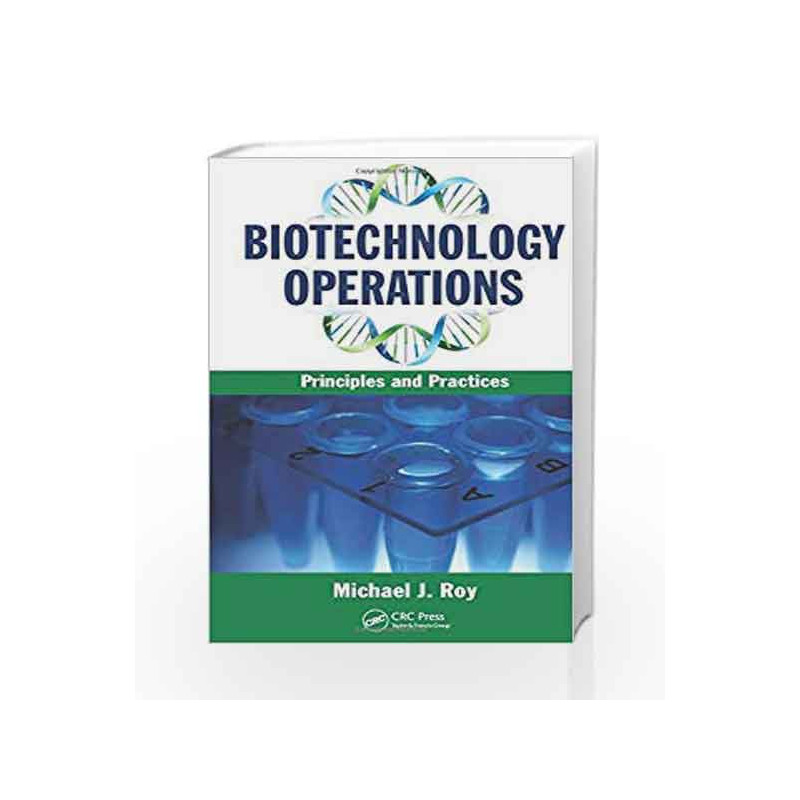 Biotechnology Operations: Principles and Practices by Roy M.J. Book-9781439830277