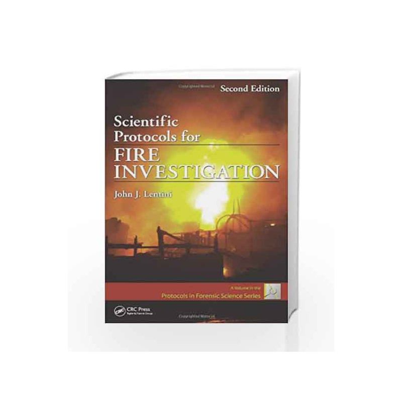 Scientific Protocols for Fire Investigation (Protocols in Forensic Science) by Lentini J.J. Book-9781439875988