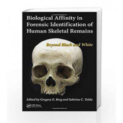 Biological Affinity in Forensic Identification of Human Skeletal Remains: Beyond Black and White by Berg G E Book-9781439815755