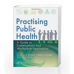 Practising Public Health: A Guide to Examinations and Workplace Application by Briggs A D M Book-9781482238655