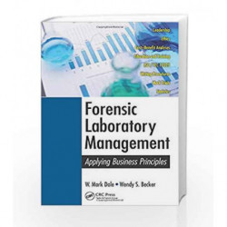 Forensic Laboratory Management: Applying Business Principles by Dale Book-9781466556713