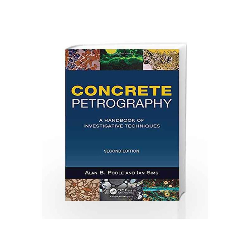 Concrete Petrography: A Handbook of Investigative Techniques by Poole A B Book-9781856176903