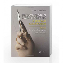 Brown's Skin and Minor Surgery: A Text and Color Atlas 5E by Botting Book-9781444138368