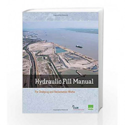 Hydraulic Fill Manual: For Dredging and Reclamation Works (Curnet Publication) by Hoff Book-9780415698443