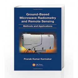 Ground-Based Microwave Radiometry and Remote Sensing: Methods and Applications by Karmakar P.K. Book-9781466516311