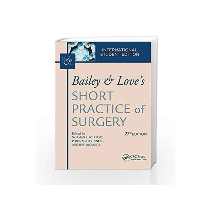 Bailey & Love's Short Practice of Surgery, 27th Edition: International Student's Edition (set volume 1 & 2 ) by Williams N.S. Bo
