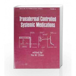 Transdermal Controlled Systemic Medications: 31 (Drugs and the Pharmaceutical Sciences) by Chien Y.W. Book-9780824777609