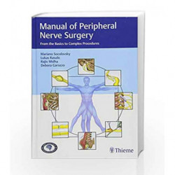 Manual of Peripheral Nerve Surgery: From the Basics to Complex Procedures by Socolovsky M. Book-9783132409552