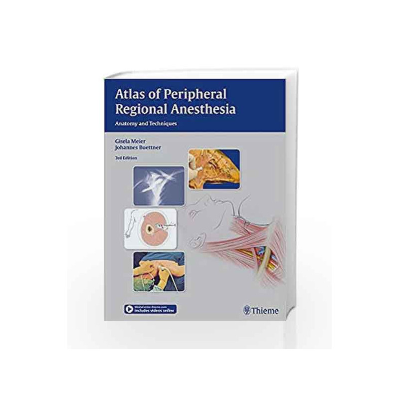 Atlas of Peripheral Regional Anesthesia: Anatomy and Techniques by Meier G. Book-9783131397935