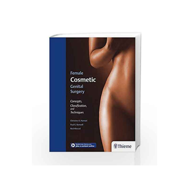 Female Cosmetic Genital Surgery: Concepts, classification and techniques by Hamori C.A. Book-9781626236493