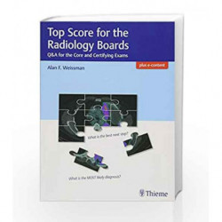 Top Score for the Radiology Boards: Q&A for the Core and Certifying Exams by Weissman A.F. Book-9781626234093