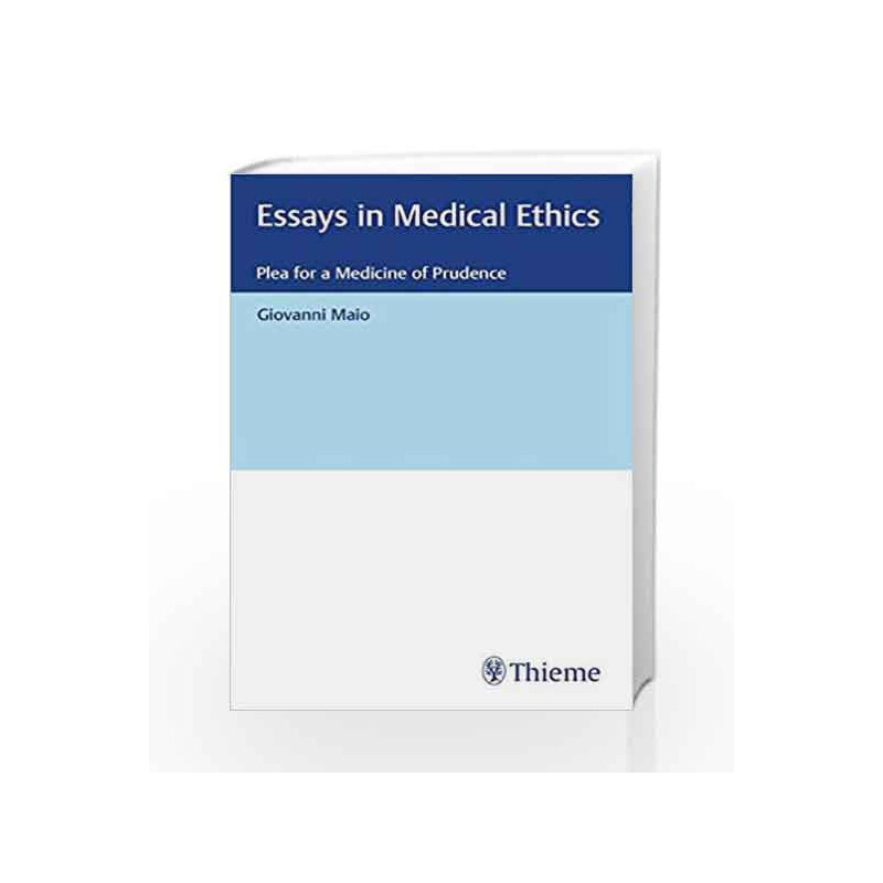 Essays in Medical Ethics: Plea for a Medicine of Prudence by Maio G. Book-9783132411364