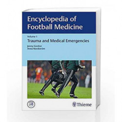 Encyclopedia of Football Medicine, Vol.1: Trauma and Medical Emergencies by Gordon J. Book-9783132203211