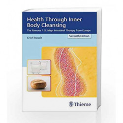 Health Through Inner Body Cleansing: The Famous F. X. Mayr Intestinal Therapy from Europe by Rauch E. Book-9783131482075