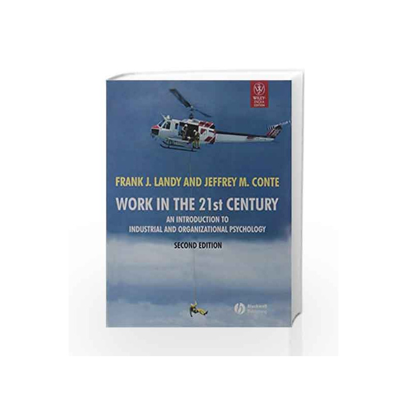 Work in The 21st Century: An Introduction to Industrial and Organizational Psychology, 2ed by Landy F.J. Book-9788126523801