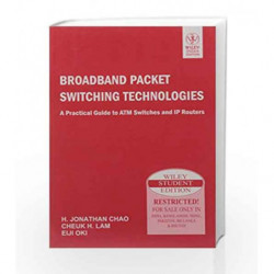 Broadband Packet Switching Technologies: A Practical Guide to ATM Switches and IP Routers by Chao H.J. Book-9788126532599