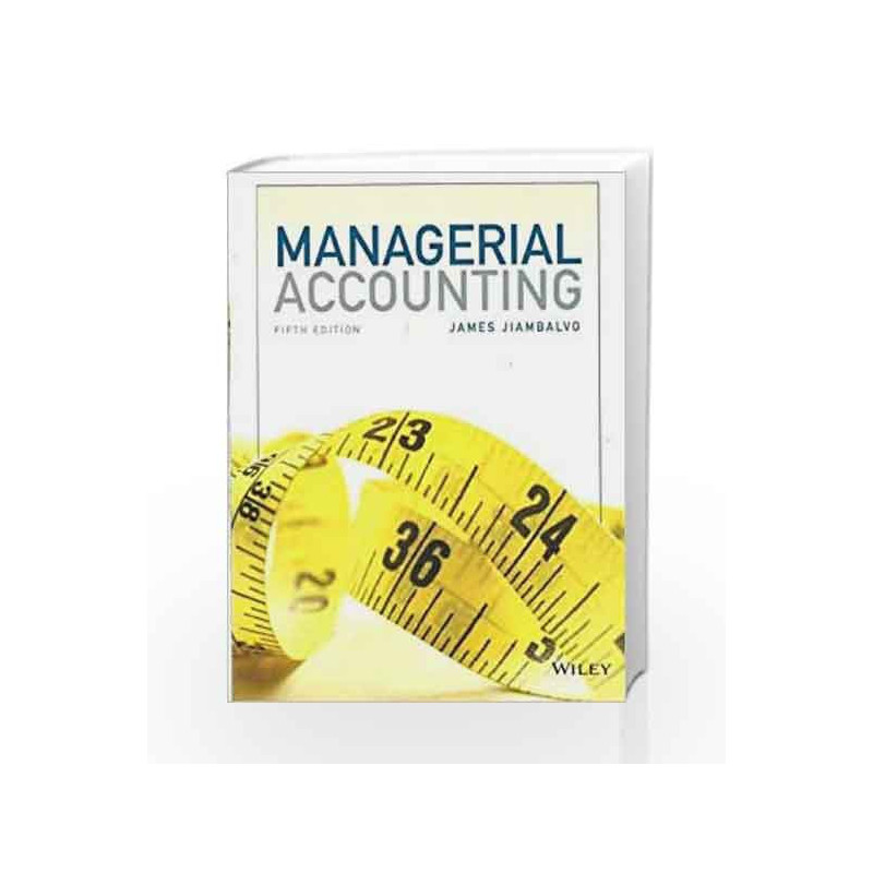 Managerial Accounting, 5ed by Jiambalvo J Book-9788126552689