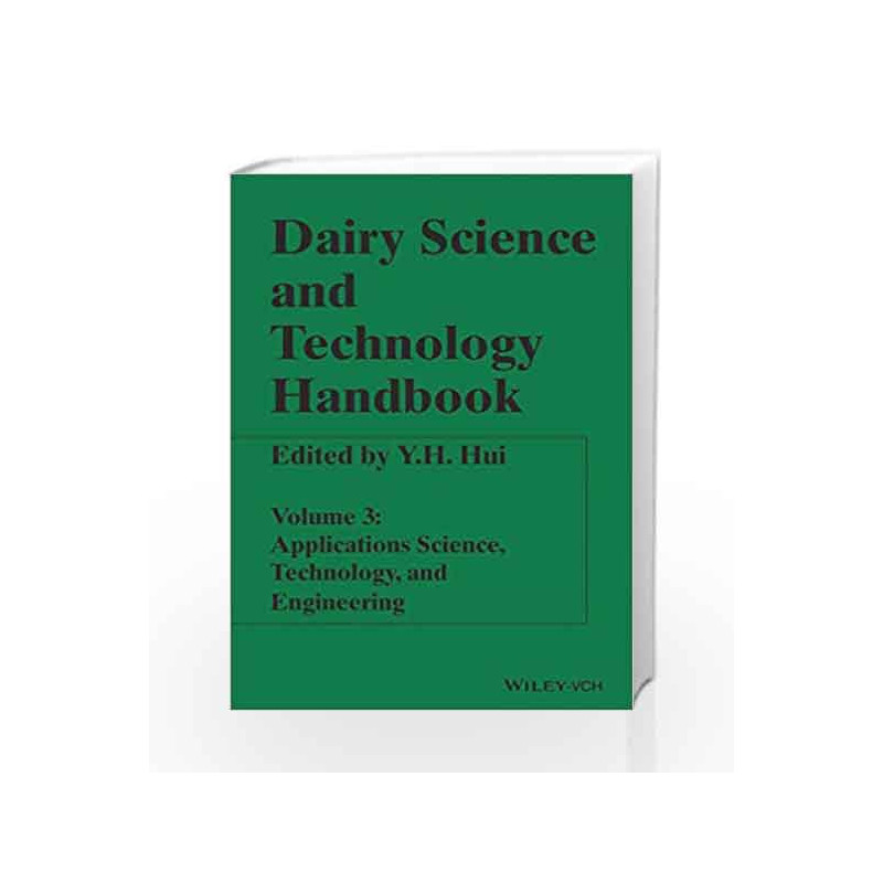 DAIRY SCIENCE AND TECHNOLOGY HANDBOOK: APPLICATIONS SCIENCE, TECHNOLOGY AND ENGINEERING VOL 3 by Hui Y.H Book-9788126547265