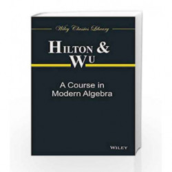 A Course in Modern Algebra by Hilton P. Book-9788126546961
