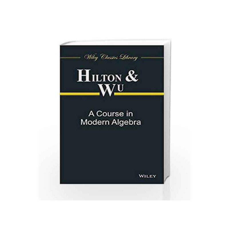 A Course in Modern Algebra by Hilton P. Book-9788126546961