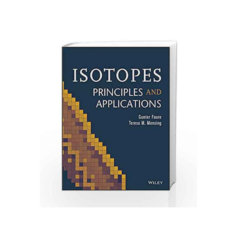 Isotopes: Principles and Applications by Faure G. Book-9788126538379